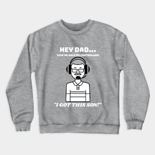 Hey Dad...Give me my controller back! Crewneck Sweatshirt